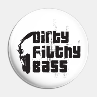 Dirty Filthy Bass Pin