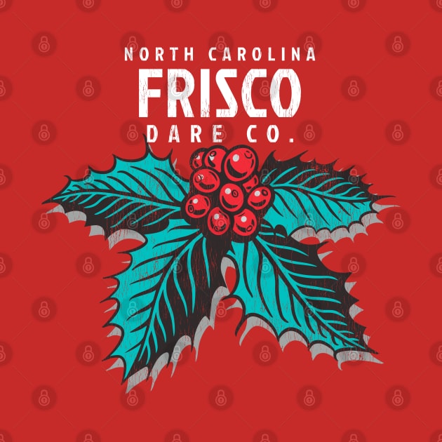 Frisco, NC Christmas Vacationing Holiday Holly by Contentarama