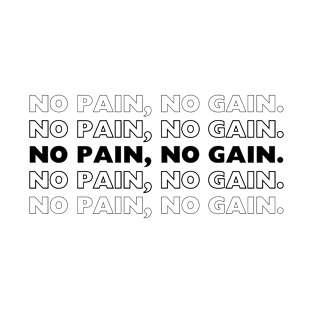 No Pain, No Gain. T-Shirt