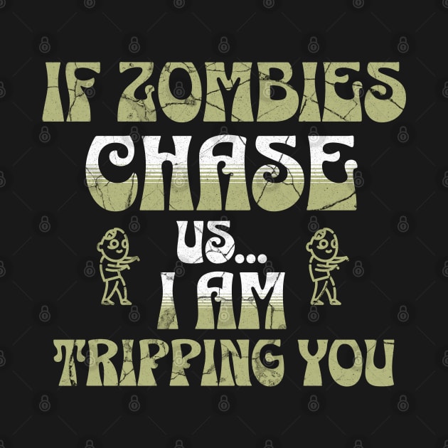 If Zombies Chase Us I am Tripping You by ForbiddenGeek