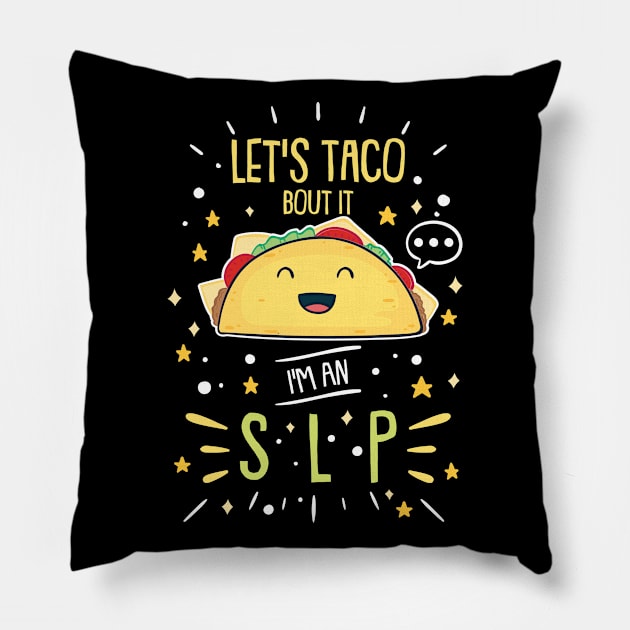 Taco Loving Speech Therapist SLP Pillow by dilger