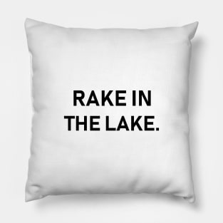 rake in the lake Pillow