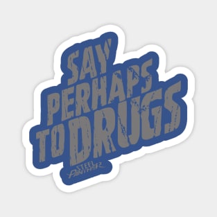 Say Perhaps To Drugs 2 Magnet