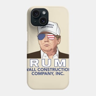 Trump -- Wall Construction Company Phone Case