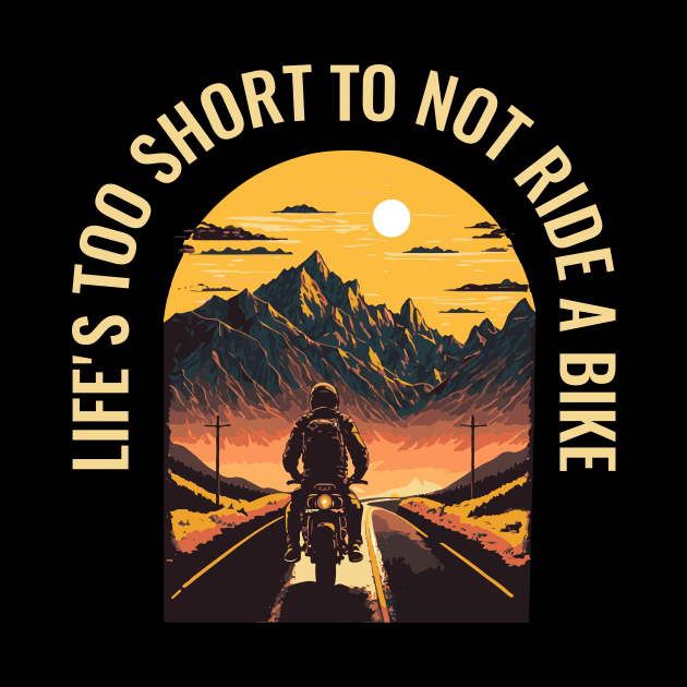 Life's Too Short Not to Ride a Motorbike by Kamran Sharjeel