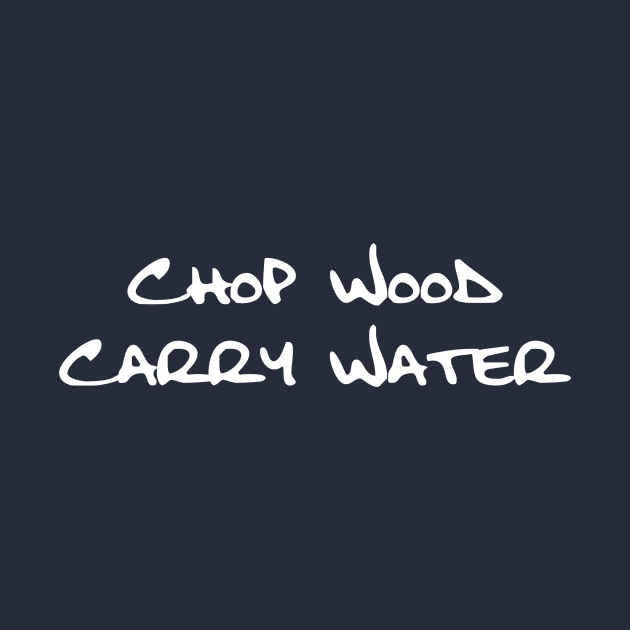 Chop Wood Carry Water B by DVC