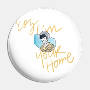 Coz I'm Your Home - Scoups Pin