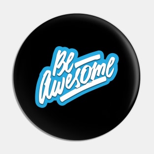 Be Awesome Pin