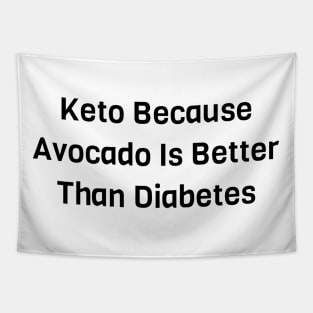 Keto Because Avocado Is Better Than Diabetes Tapestry