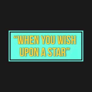 when you wish upon a star T-Shirt