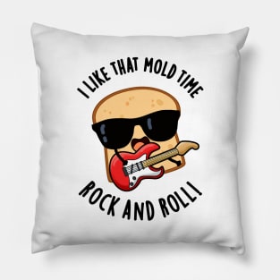 I Like That Mold Time Rock And Roll Funny Bread Pun Pillow