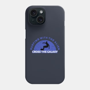 Surfing With The Alien Cross The Galaxy Phone Case