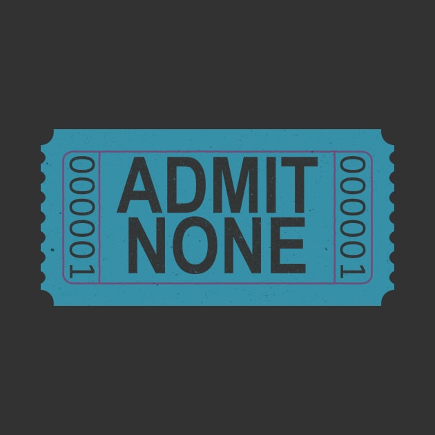 Admit None Ticket Teal Blue by Lyrical Parser