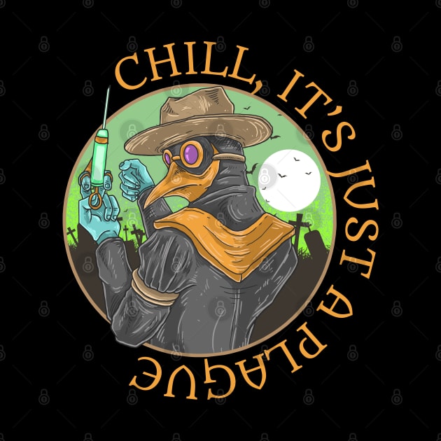 Chill, It's Just A Plague | Plague Doctor by BadDesignCo