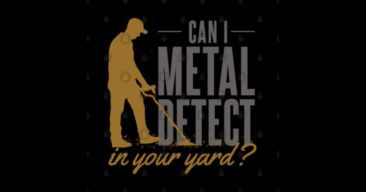 Can I Metal Detect In Your Yard Metal Detector Sticker TeePublic
