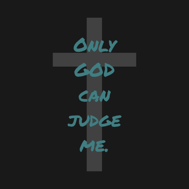 Only God can Judge me by Funkyapparel