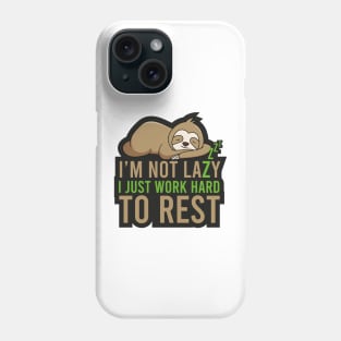 Sloth Gift I'm not lazy I Just work hard to Rest Phone Case