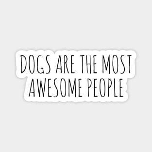 Dogs Are The Most Awesome People Magnet