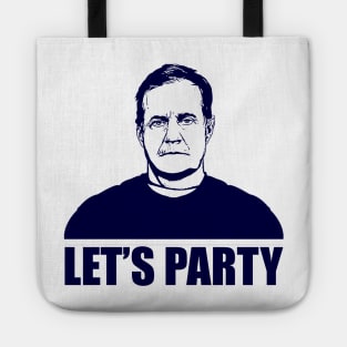 LET'S PARTY - BILL BELICHICK Tote