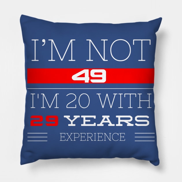 I’M NOT 49 Birthday gift idea Pillow by FunnyZone