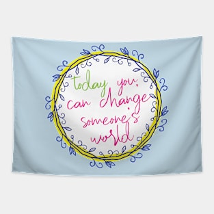 Change someone's world Tapestry