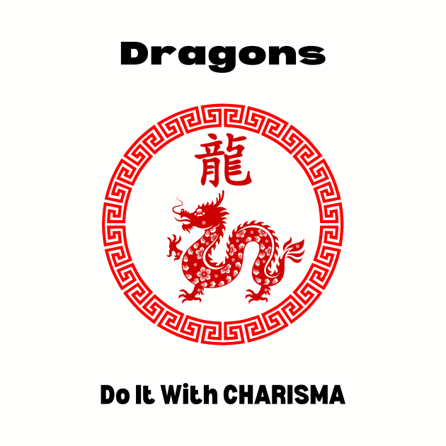 Dragons Do It With Charisma (Chinese Zodiac) by BestWildArt