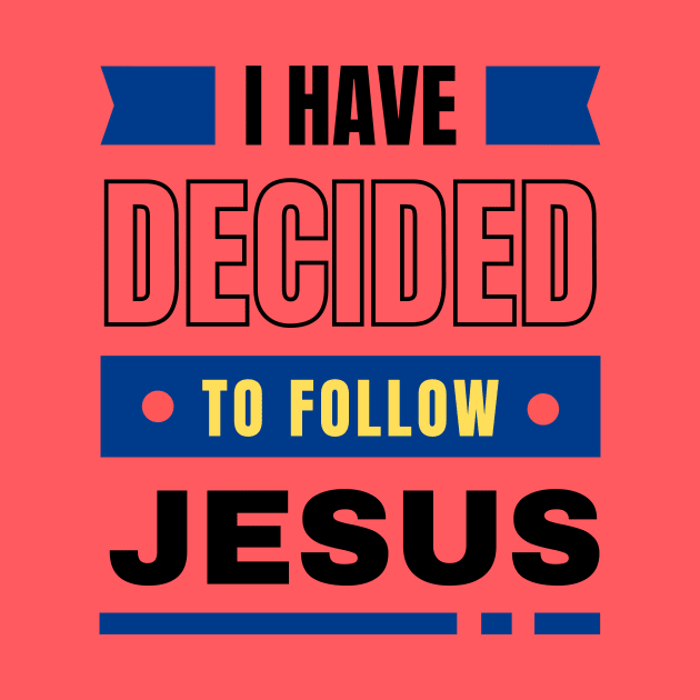 I Have Decided To Follow Jesus | Christian Typography by All Things Gospel