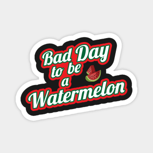 Bad Watermelon Day Design Magnet