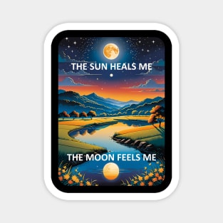 The sun heals me, the moon feels me Magnet