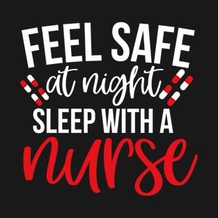 Feel Safe At Night Sleep With A Nurse T-Shirt