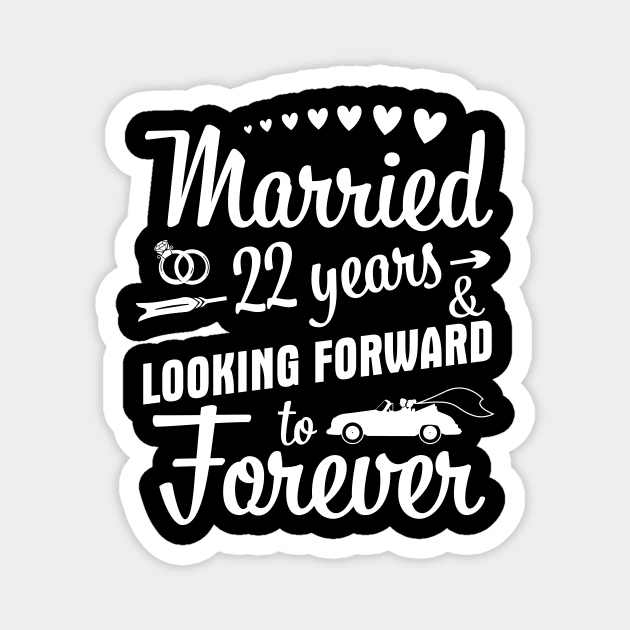 Married 22 Years And Looking Forward To Forever Happy Weddy Marry Memory Husband Wife Magnet by bakhanh123