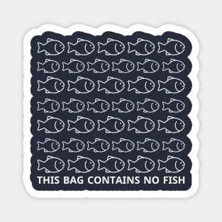 This Bag Contains No Fish Magnet