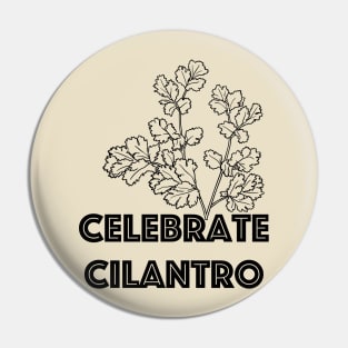 Celebrate Cilantro Pin