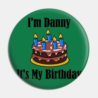 I'm Danny It's My Birthday - Funny Joke Pin