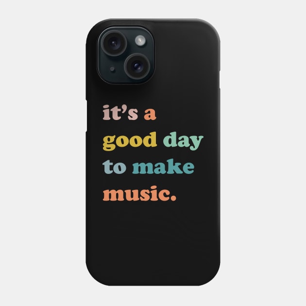 It's a Good Day to make music, Music Teacher Gifts Phone Case by facetime