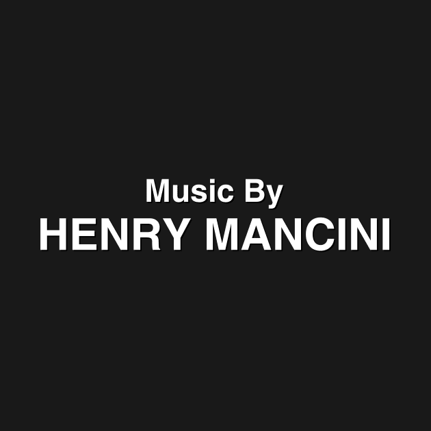 Music by Henry Mancini by GloopTrekker