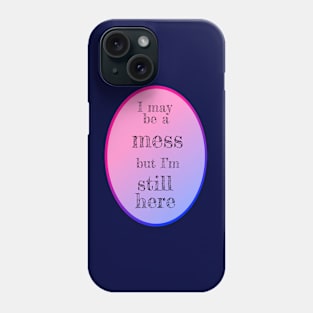 I'm a mess Phone Case