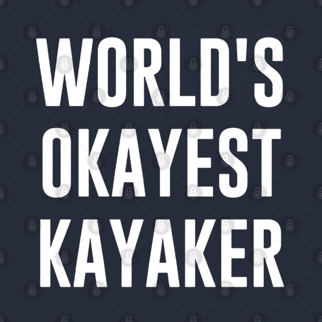 world's okayest kayaker by fabecco