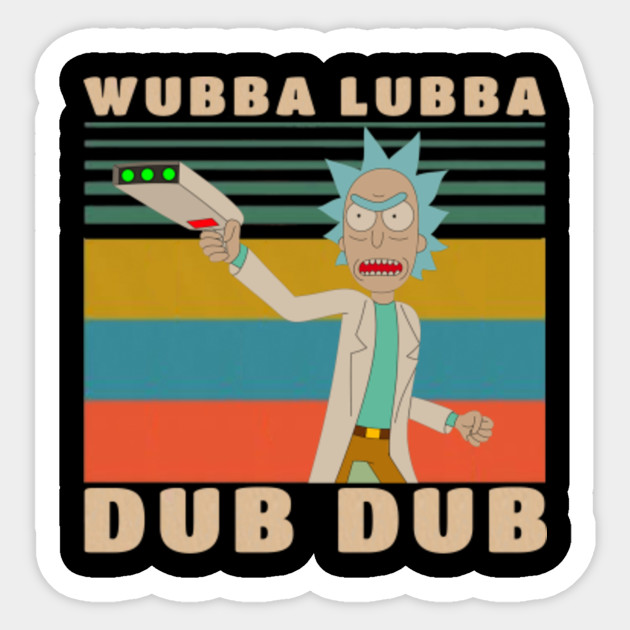 Wubba Lubba Dub Dub Rick Sanchez Portal Gun Retro Gift Wubba Lubba Dub Dub Sticker Teepublic