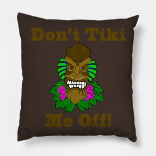 Don't Tiki Me Off Pillow
