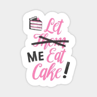 Let Me Eat Cake Magnet