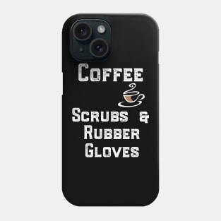 Coffee Scrubs & Rubber Gloves Phone Case