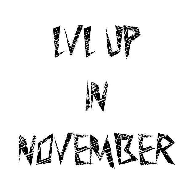 Lvl Up in November - Birthday Geeky Gift by EugeneFeato