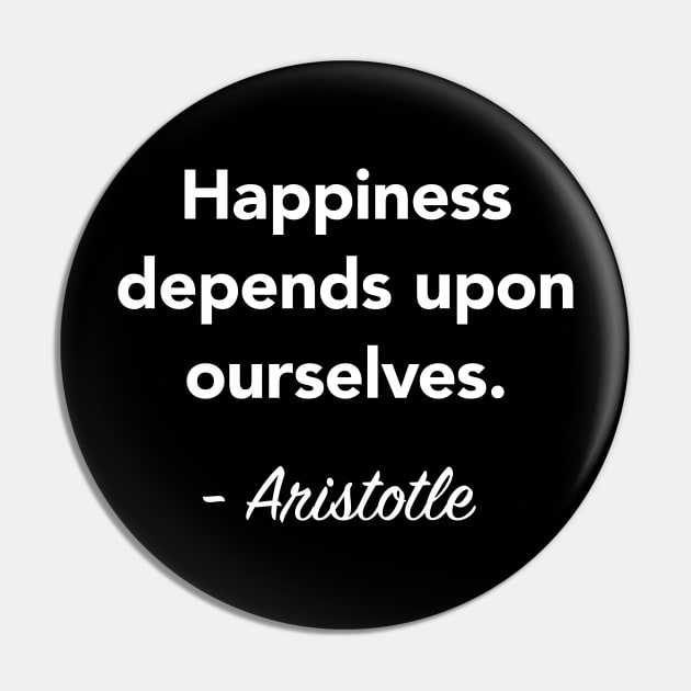 Aristotle Quote - Happiness depends upon ourselves Pin by vladocar