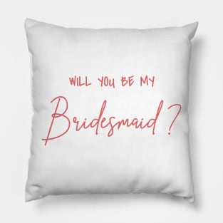 Will You Be My Bridesmaid Rose Script Pillow