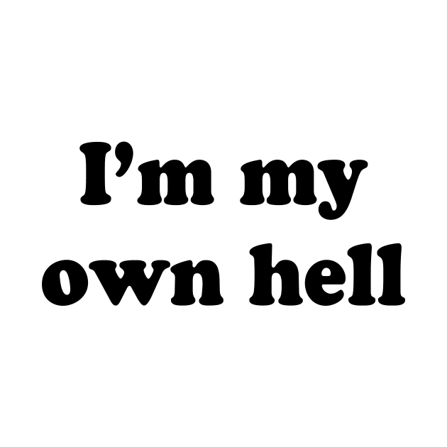 I'm My Own Hell by TheCosmicTradingPost