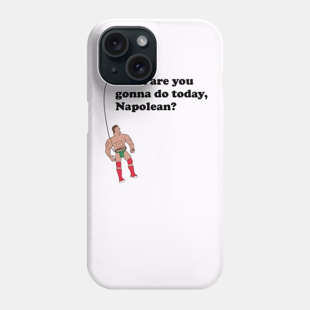 What are you gonna do today, Napolean? Phone Case by NickiPostsStuff