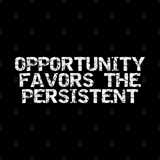 Opportunity Favors The Persistent by Texevod