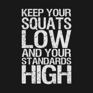 Keep Your Squats Low T-Shirt