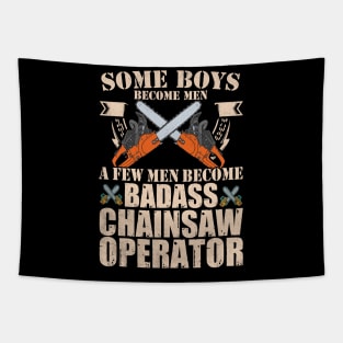 Some Boys Become Man A Few Men Become Badass Chainsaw Operator Tapestry